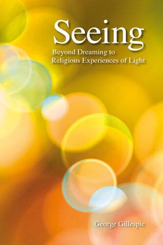 Seeing Beyond Dreaming To Religious Experiences Of Light George Gillespie