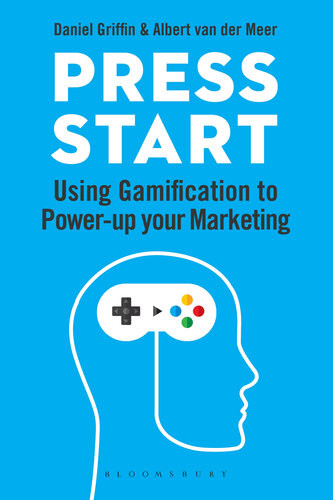 Press Start Using Gamification To Powerup Your Marketing Daniel Griffin Albert Van Der Meer