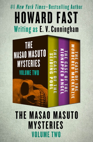 The Masao Masuto Mysteries Volume Two The Case Of The Sliding Pool The Case Of The Kidnapped Angel And The Case Of The Murdered Mackenzie Howard Fast