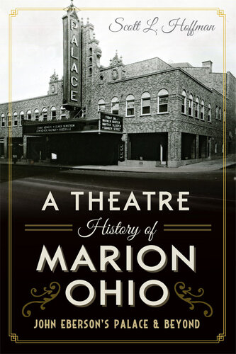 A Theatre History Of Marion Ohio Theatre History Of Marion Ohio Scott L Hoffman