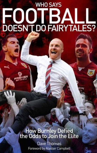 Who Says Football Doesnt Do Fairytales How Burnley Defied The Odds To Join The Elite Dave Thomas