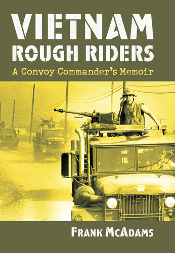 Vietnam Rough Riders A Convoy Commanders Memoir Frank Mcadams
