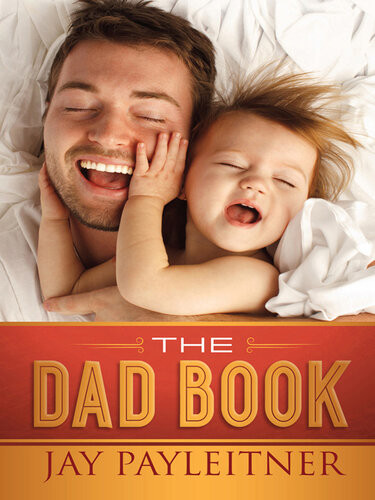 The Dad Book Jay Payleitner