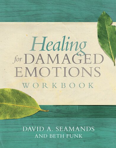 Healing For Damaged Emotions Workbook David A Seamands