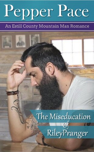 The Miseducation Of Riley Pranger An Estill County Mountain Man Romance Pepper Pace