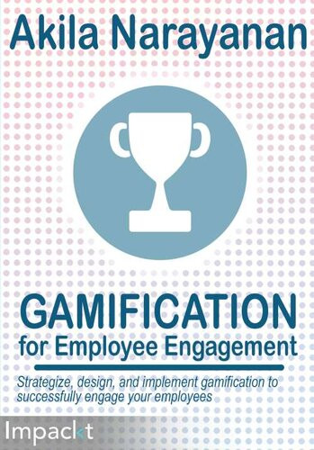 Gamification For Employee Engagement Akila Narayanan