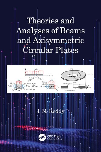 Theories And Analyses Of Beams And Axisymmetric Circular Plates J N Reddy