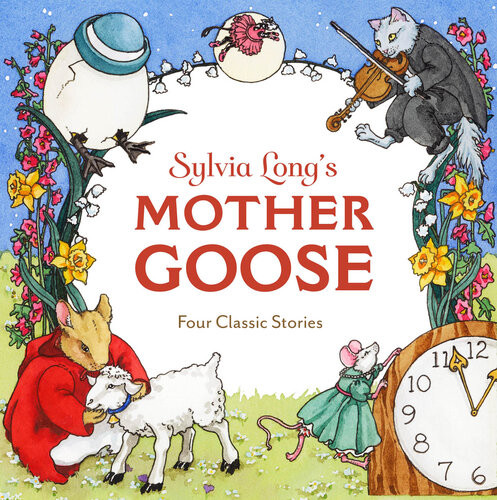 Sylvia Longs Mother Goose Four Classic Stories Sylvia Long