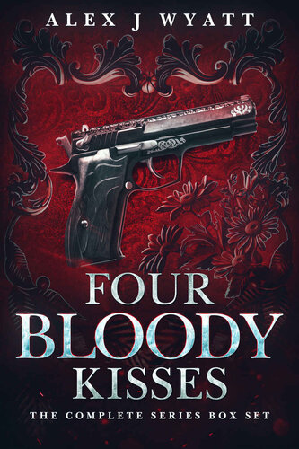 Four Bloody Kisses The Complete Series Wyatt Alex J