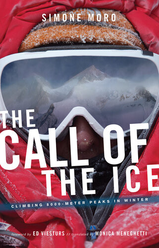 The Call Of The Ice Climbing 8000meter Peaks In Winter Simone Moro