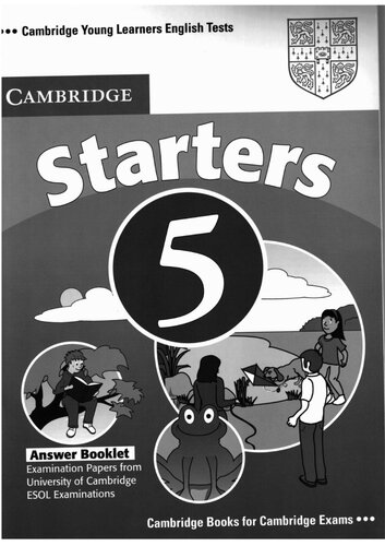 Cambridge Young Learners English Tests Starters 5 Answer Booklet Examination Papers From The University Of Cambridge Esol Examinations 1st Edition Cambridge Esol