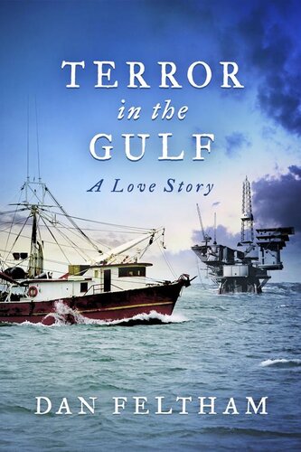 Terror In The Gulfa Love Story Dan Feltham