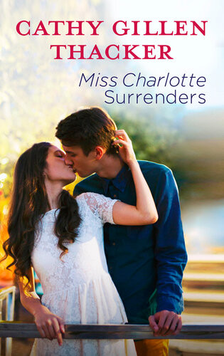 Miss Charlotte Surrenders Cathy Gillen Thacker