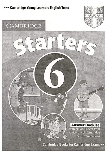 Cambridge Young Learners English Tests 6 Starters Answer Booklet Examination Papers From University Of Cambridge Esol Examinations 1st Edition Cambridge Esol