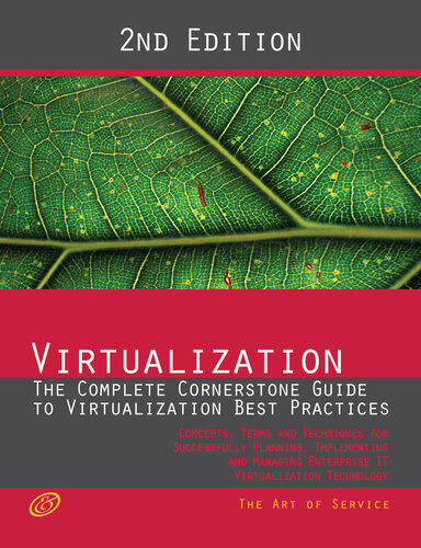 Virtualization The Complete Cornerstone Guide To Virtualization Best Practices Concepts Terms And Techniques For Successfully Planning Implementing And Managing Enterprise It Virtualization Technology Second Edition Second Gerard Blokdijk