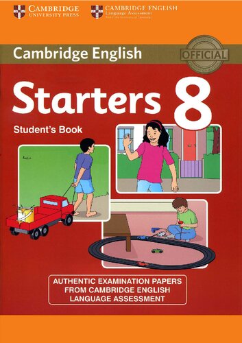 Cambridge English Young Learners 8 Starters Students Book Authentic Examination Papers From Cambridge English Language Assessment 1st Edition Cambridge English