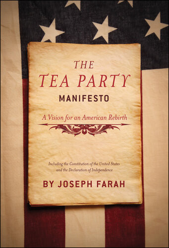 The Tea Party Manifesto A Vision For An American Rebirt Joseph Farah