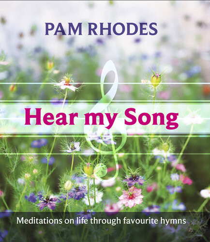 Hear My Song Meditations On Life Through Favourite Hymns Pam Rhodes