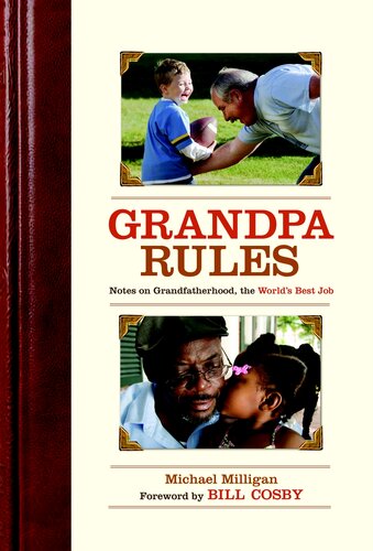 Grandpa Rules Notes On The Worlds Greatest Job Michael Milligan