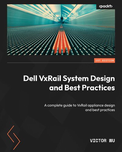 Dell Vxrail System Design And Best Practices A Complete Guide To Vxrail Appliance Design And Best Practices Victor Wu