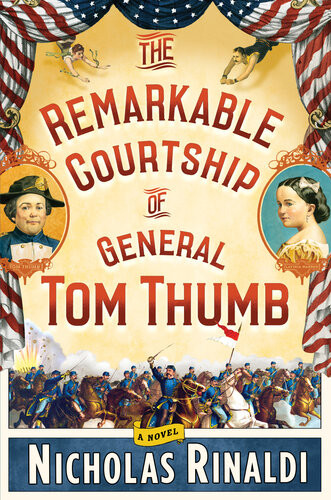 The Remarkable Courtship Of General Tom Thumb Nicholas Rinaldi
