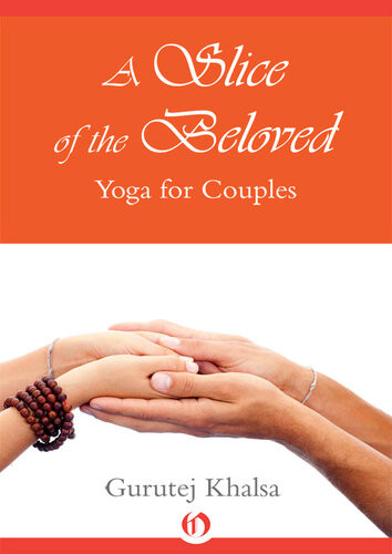 A Slice Of The Beloved Yoga For Couples Gurutej Khalsa