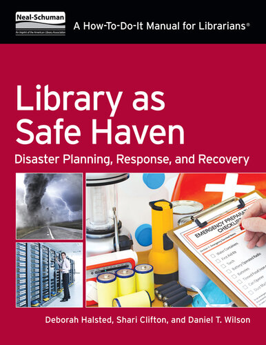 Library As Safe Haven Disaster Planning Response And Recovery A Howtodoit Manual For Librarians Deborah D Halsted Shari C Clifton Daniel T Wilson