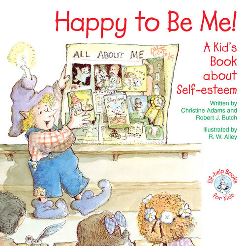 Happy To Be Me A Kids Book About Selfesteem Christine A Adams Robert J Butch