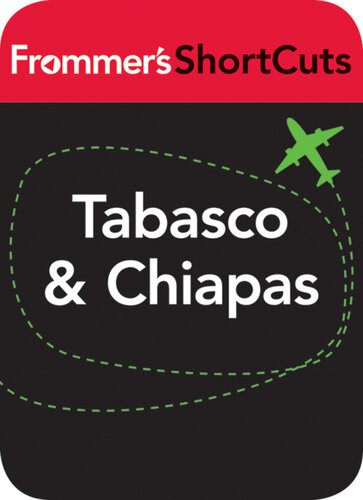 Tabasco And Chiapas Mexico Frommers Shortcuts