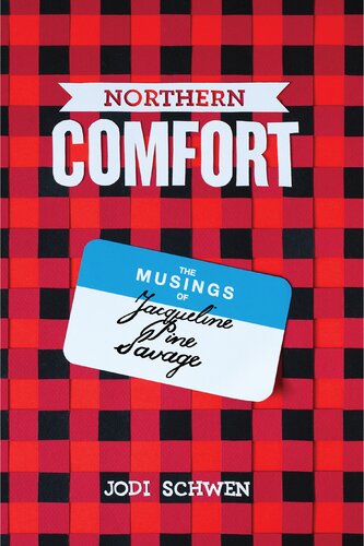 Northern Comfort The Musings Of Jacqueline Pine Savage Jodi Schwen