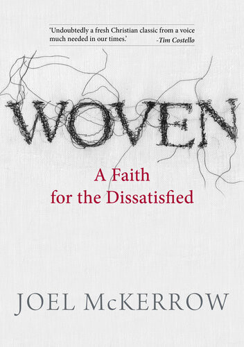 Woven A Faith For The Dissatisfied Joel Mckerrow
