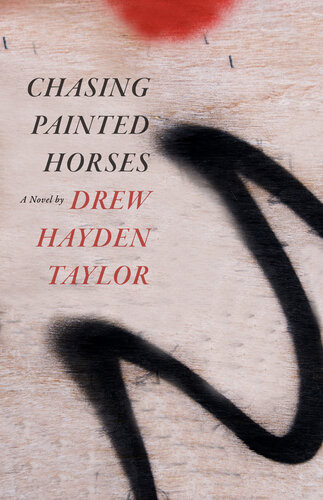 Chasing Painted Horses Drew Hayden Taylor