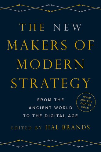The New Makers Of Modern Strategy From The Ancient World To The Digital Age Hal Brands
