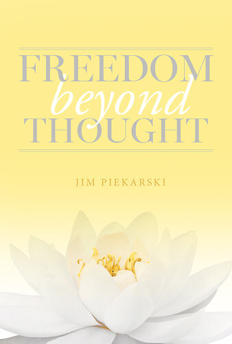 Freedom Beyond Thought Jim Piekarski