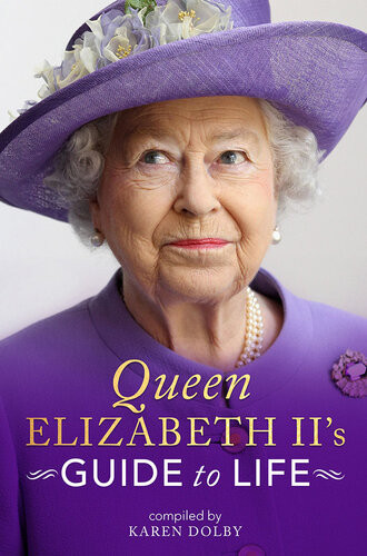 Queen Elizabeth Iis Guide To Life Karen Dolby