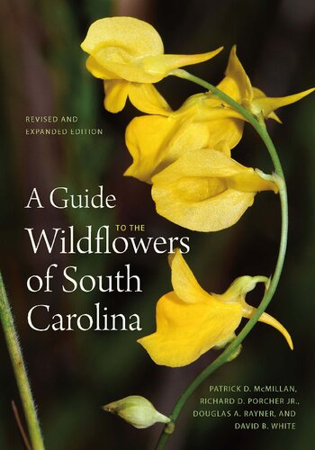 A Guide To The Wildflowers Of South Carolina 2nd Edition Patrick D Mcmillan