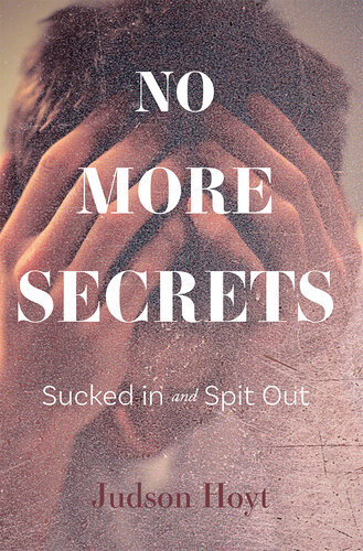 No More Secrets Sucked In And Spit Out Judson Hoyt