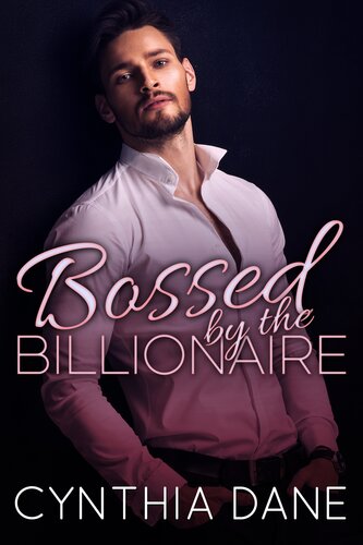 Bossed By The Billionaire Cynthia Dane