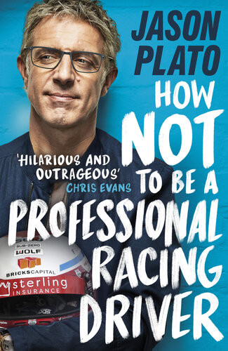 How Not To Be A Professional Racing Driver Jason Plato