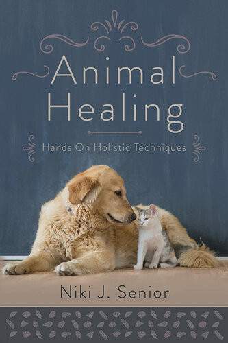 Animal Healing Handson Holistic Techniques Niki J Senior