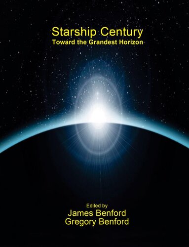 Starship Century Toward The Grandest Horizon Gregory Benford