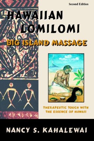 Hawaiian Lomilomi Big Island Massage Third Edition Ebook Nancy S Kahalewai