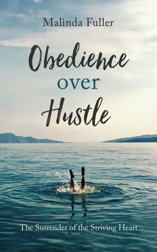 Obedience Over Hustle Malinda Fuller