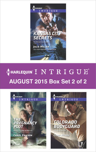 Harlequin Intrigue August 2015 Box Set 2 Of 2 Kansas City Secretsthe Pregnancy Plotcolorado Bodyguard Julie Miller Carol Ericson Cindi Myers