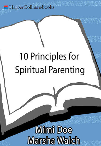 10 Principles For Spiritual Parenting Nurturing Your Childs Soul Mimi Doe Marsha Walch