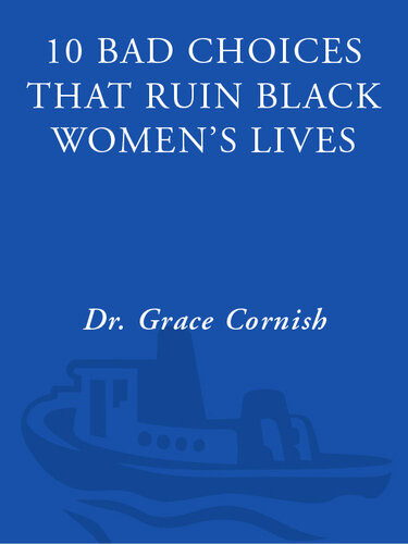 10 Bad Choices That Ruin Black Womens Lives Grace Cornish Phd