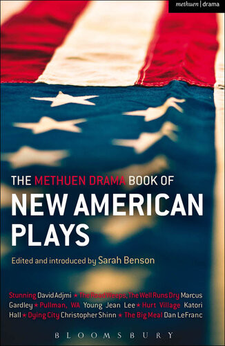The Methuen Drama Book Of New American Plays Stunning The Road Weeps The Well Runs Dry Pullman Wa Hurt Village Dying City The Big Meal David Adjmi Marcus Gardley Young Jean Lee Katori Hall Christopher Shinn Dan Lefranc