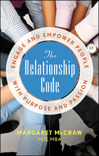 The Relationship Code Engage And Empower People With Purpose And Passion Margaret Mccraw