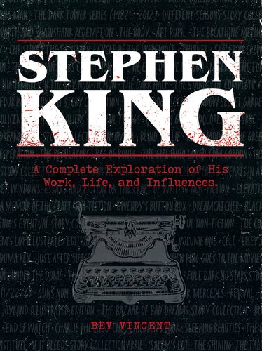 Stephen King A Complete Exploration Of His Work Life And Influences Bev Vincent