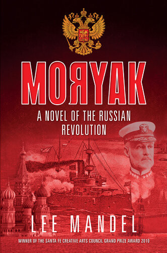 Moryak A Novel Of The Russian Revolution Lee Mandel